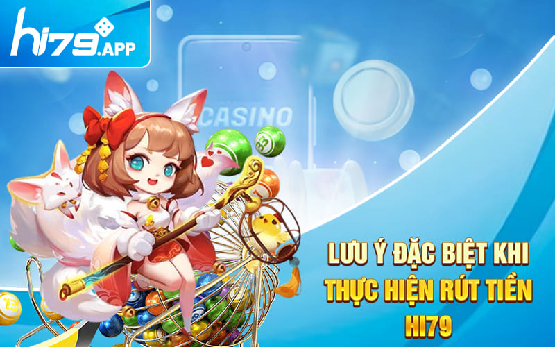 Rút Tiền Hi79 Cực Đơn Giản Chưa Tới 3 Phút Cho Người Mới 4 Lưu ý đặc biệt khi thực hiện rút tiền HI79