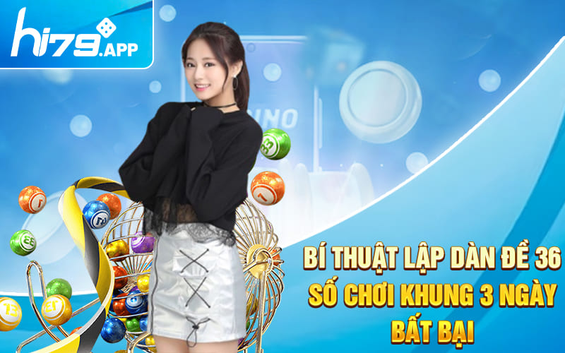 Cách Nuôi Dàn Đề 36 Số Mới Nhất 2024 Từ Cao Thủ Đánh Đề 3 Bí thuật lập dàn đề 36 số chơi khung 3 ngày bất bại