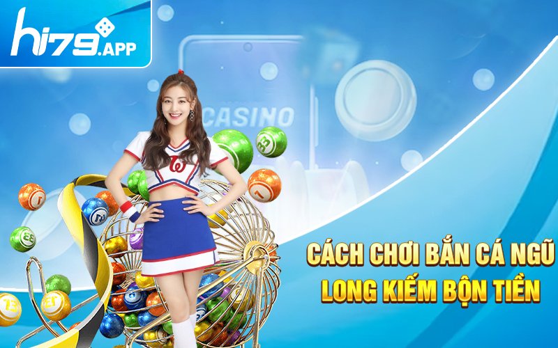 Bắn Cá Ngũ Long Hi79 - Game Đổi Thưởng Uy Tín Nhất 2024 4 Cách chơi bắn cá ngũ long kiếm bộn tiền